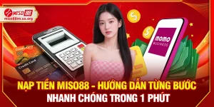 Nạp Tiền Miso88 – Hướng Dẫn Từng Bước Nhanh Chóng Trong 1 Phút