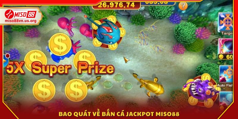 Đôi nét về tựa game Bắn cá Jackpot Miso88 