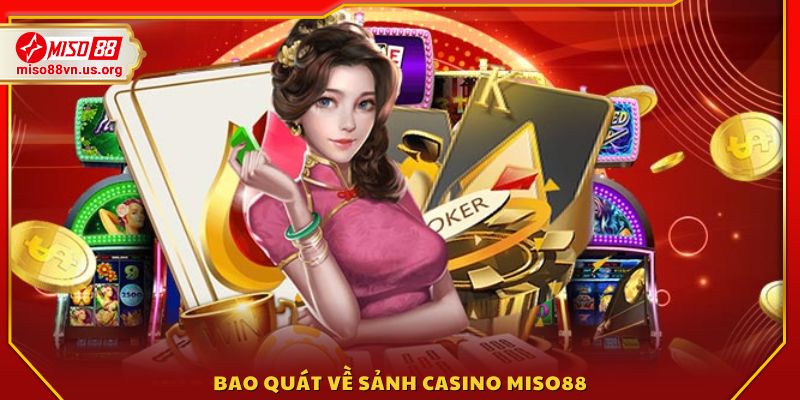 Giới thiệu tổng quan về casino Miso88 