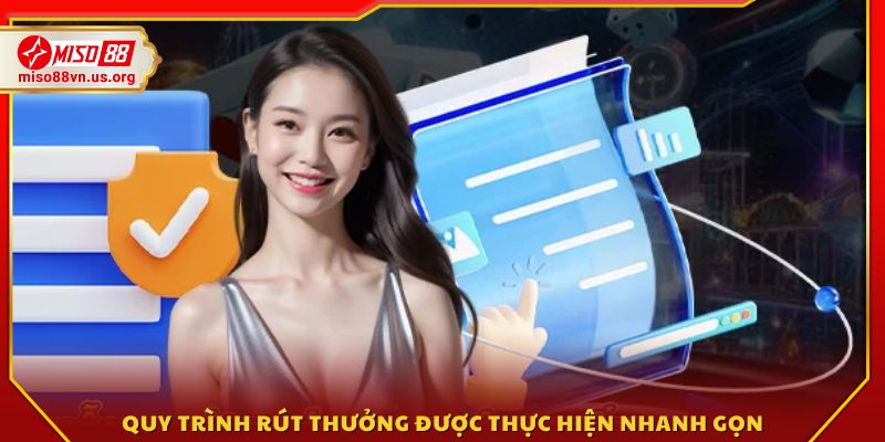 Các bước rút tiền được xử lý nhanh chóng 